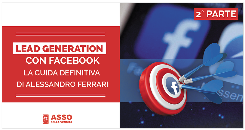 Lead Generation con Facebook 2 – La Guida Definitiva di Alessandro Ferrari