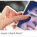 Facebook Dark Post: Quando Conviene il Lato Oscuro delle Ads?